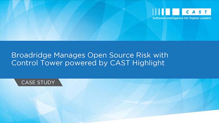 Broadridge Manages Open Source Risk with Control Tower powered by CAST Highlight